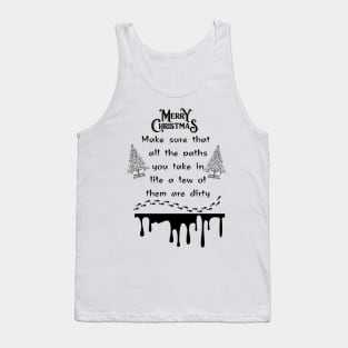 Expressive Christmas word make sure that all the paths you take in life a few of them are dirty Christmas holiday merry Christmas happy Christmas Tank Top